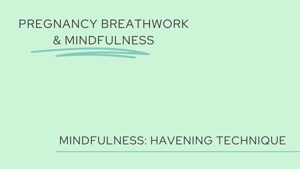 Pregnancy Mindfulness: Havening Technique
